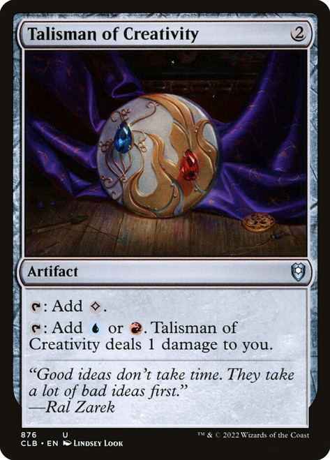 Talisman of Creativity\nCommander Legends: Battle for Baldur's Gate\nSingle\nMagic The Gathering
