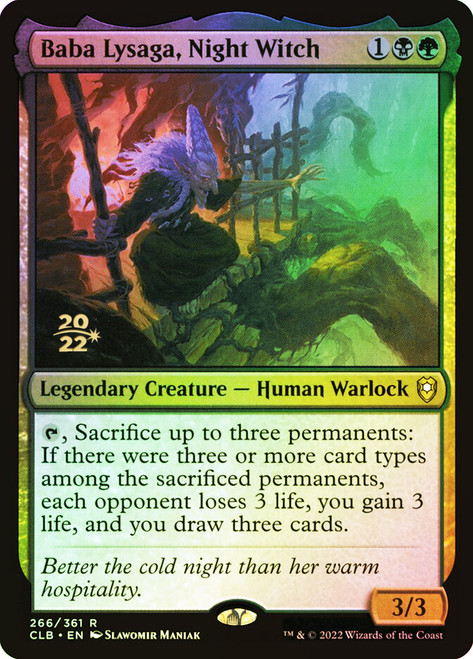 Baba Lysaga, Night Witch (Prerelease) (Commander Legends: Battle for Baldur's Gate)\nPromo: Date Stamped\nSingle\nMagic The Gathering