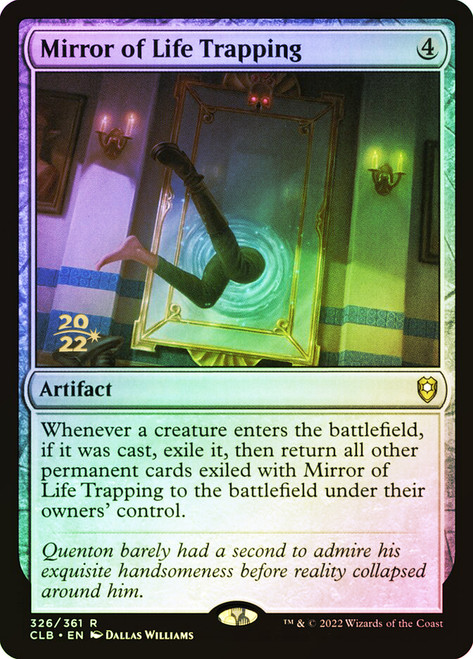 Mirror of Life Trapping (Prerelease) (Commander Legends: Battle for Baldur's Gate)\nPromo: Date Stamped\nSingle\nMagic The Gathering
