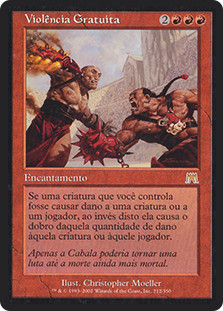 Gratuitous Violence
Onslaught - Portuguese
Single
Magic The Gathering