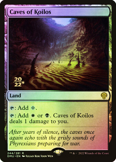 Caves of Koilos (Prerelease) (Dominaria United)\nPromo: Date Stamped\nSingle\nMagic The Gathering