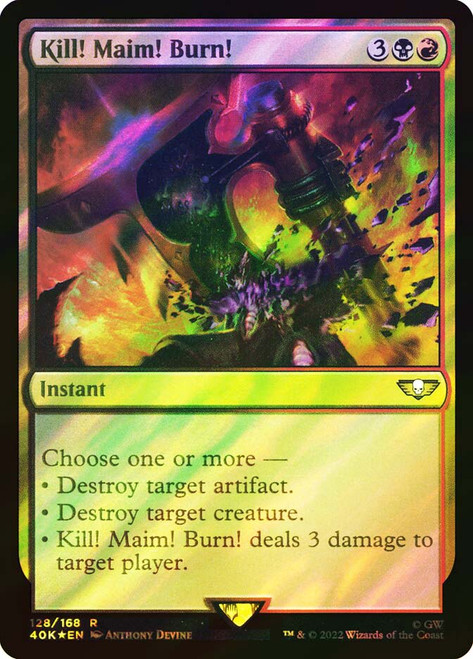 Kill! Maim! Burn! (Surge Foil)\nWarhammer 40,000 Commander - Surge Foil\nSingle\nMagic The Gathering