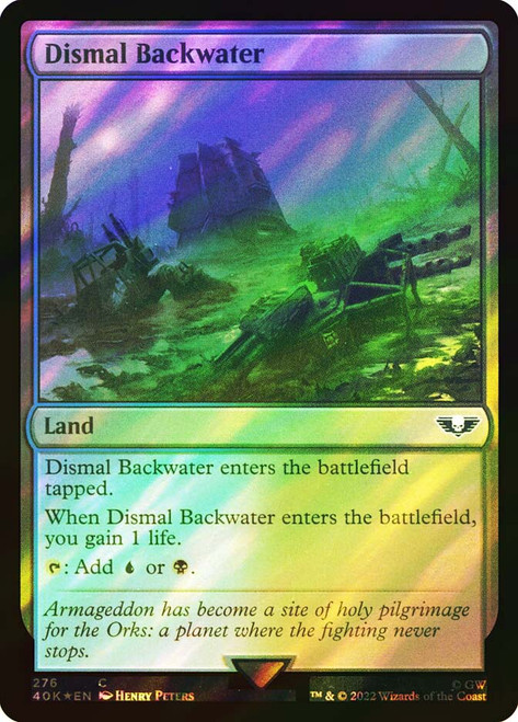 Dismal Backwater (Surge Foil)\nWarhammer 40,000 Commander - Surge Foil\nSingle\nMagic The Gathering