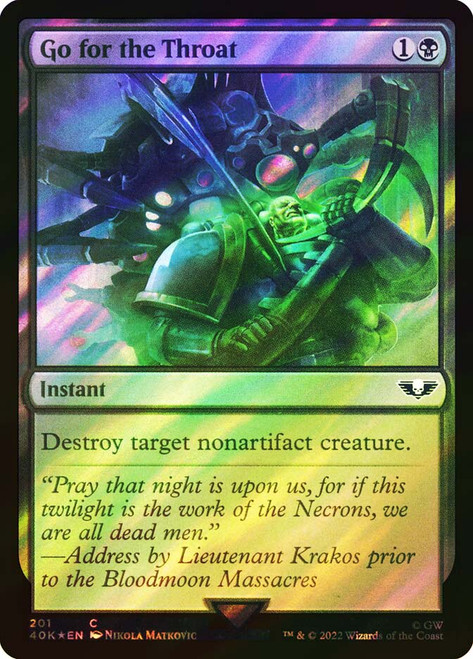 Go for the Throat (Surge Foil)\nWarhammer 40,000 Commander - Surge Foil\nSingle\nMagic The Gathering