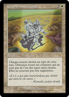 Harsh Mercy
Onslaught - French
Single
Magic The Gathering