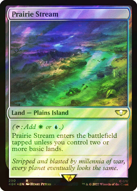 Prairie Stream (Surge Foil)\nWarhammer 40,000 Commander - Surge Foil\nSingle\nMagic The Gathering