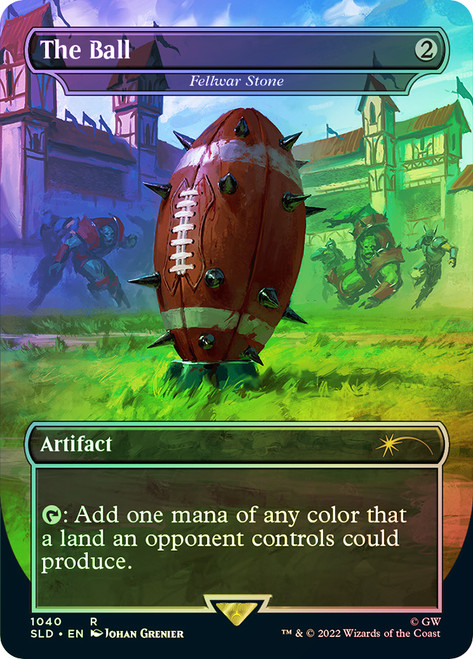 Fellwar Stone (The Ball) (Secret Lair) (#1040) (Warhammer 40,000) (Borderless)\nPromo: General\nSingle\nMagic The Gathering