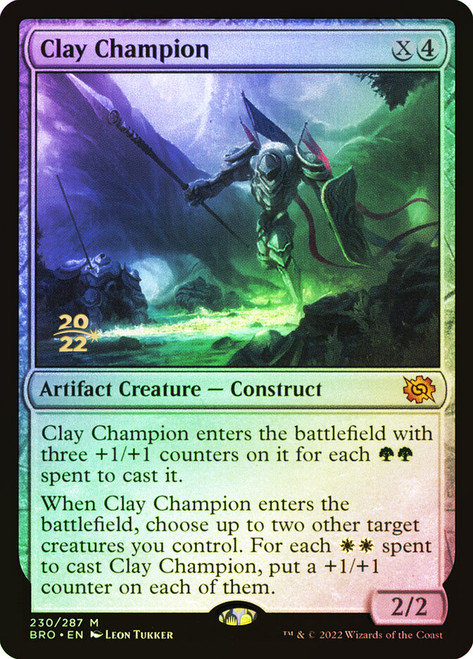 Clay Champion (Prerelease) (The Brothers' War)\nPromo: Date Stamped\nSingle\nMagic The Gathering