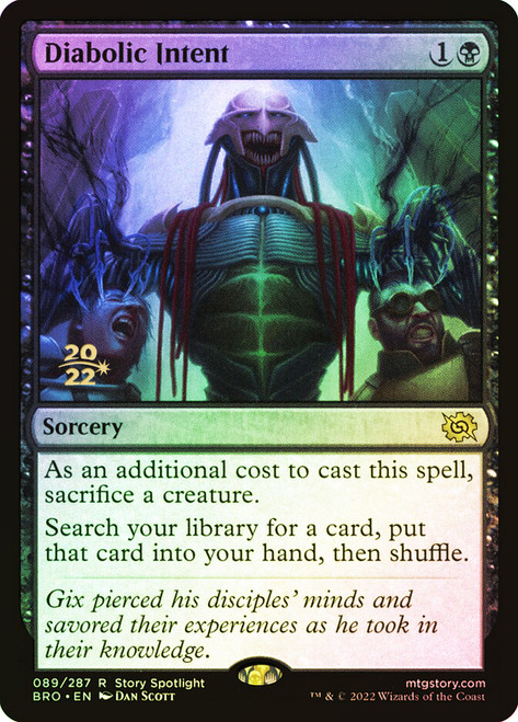 Diabolic Intent (Prerelease) (The Brothers' War)\nPromo: Date Stamped\nSingle\nMagic The Gathering