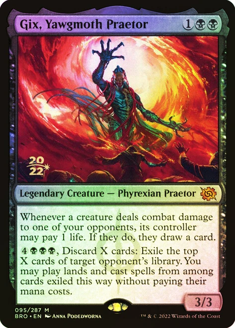 Gix, Yawgmoth Praetor (Prerelease) (The Brothers' War)\nPromo: Date Stamped\nSingle\nMagic The Gathering
