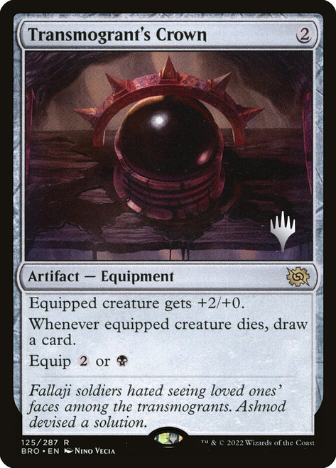 Transmogrant's Crown (Promo Pack) (The Brothers' War)\nPromo: Planeswalker Stamped\nSingle\nMagic The Gathering