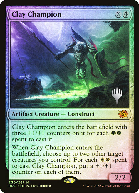Clay Champion (Promo Pack) (The Brothers' War)\nPromo: Planeswalker Stamped\nSingle\nMagic The Gathering