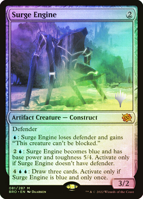 Surge Engine (Promo Pack) (The Brothers' War)\nPromo: Planeswalker Stamped\nSingle\nMagic The Gathering