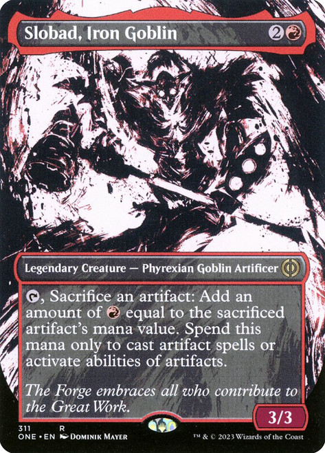 Slobad, Iron Goblin (#311) (Borderless) (Showcase)\nPhyrexia: All Will Be One - Variants\nSingle\nMagic The Gathering
