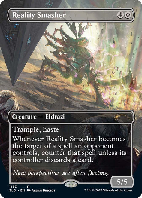 Reality Smasher (Secret Lair) (Borderless)\nPromo: General\nSingle\nMagic The Gathering