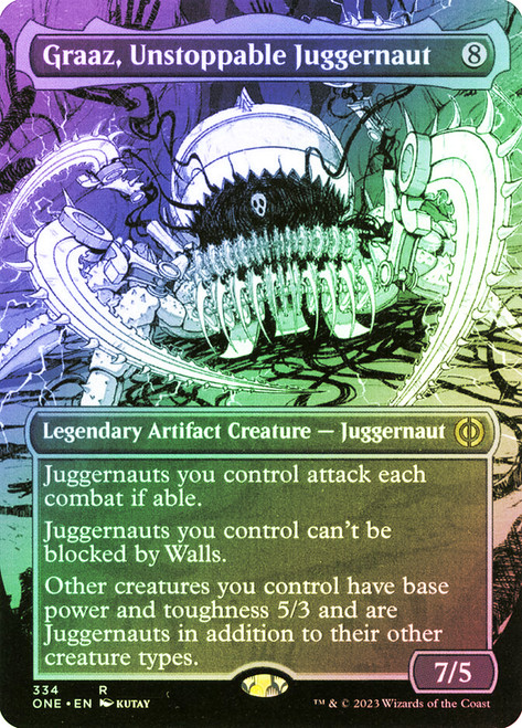 Graaz, Unstoppable Juggernaut (#334) (Borderless)\nPhyrexia: All Will Be One - Variants\nSingle\nMagic The Gathering