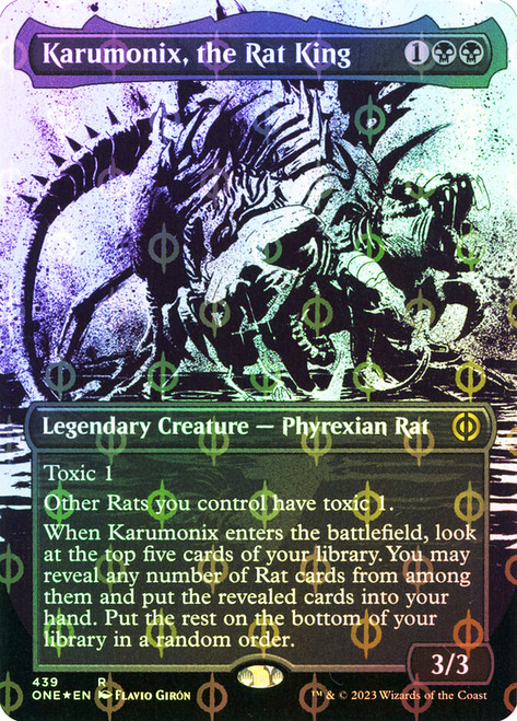 Karumonix, the Rat King (#439) (Borderless) (Showcase) (Compleat Foil)\nPhyrexia: All Will Be One - Alternate Foil\nSingle\nMagic The Gathering