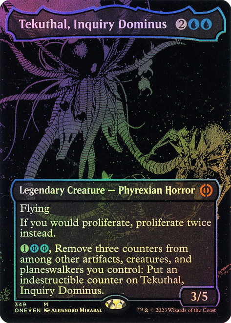 Tekuthal, Inquiry Dominus (#349) (Borderless) (Oil Slick Foil)\nPhyrexia: All Will Be One - Alternate Foil\nSingle\nMagic The Gathering