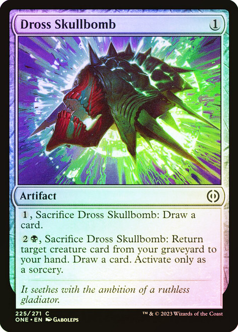 Dross Skullbomb\nPhyrexia: All Will Be One\nSingle\nMagic The Gathering