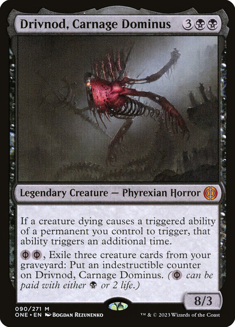 Drivnod, Carnage Dominus\nPhyrexia: All Will Be One\nSingle\nMagic The Gathering
