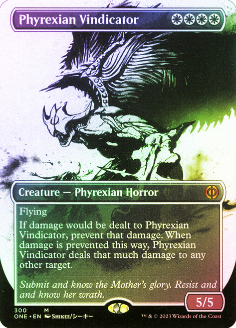 Phyrexian Vindicator (#300) (Borderless) (Showcase)\nPhyrexia: All Will Be One - Variants\nSingle\nMagic The Gathering