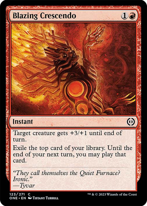 Blazing Crescendo\nPhyrexia: All Will Be One\nSingle\nMagic The Gathering