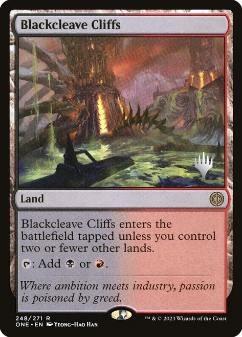 Blackcleave Cliffs (Promo Pack) (Phyrexia: All Will Be One)\nPromo: Planeswalker Stamped\nSingle\nMagic The Gathering