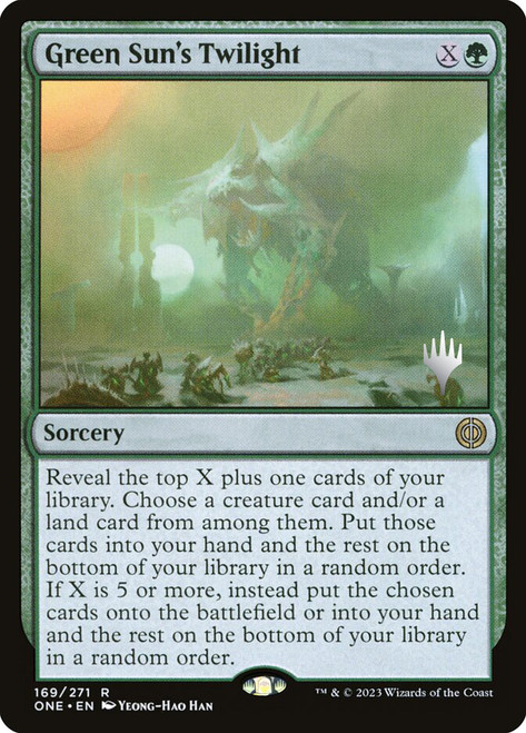 Green Sun's Twilight (Promo Pack) (Phyrexia: All Will Be One)\nPromo: Planeswalker Stamped\nSingle\nMagic The Gathering