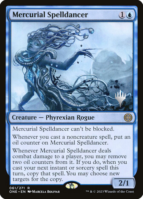 Mercurial Spelldancer (Promo Pack) (Phyrexia: All Will Be One)\nPromo: Planeswalker Stamped\nSingle\nMagic The Gathering