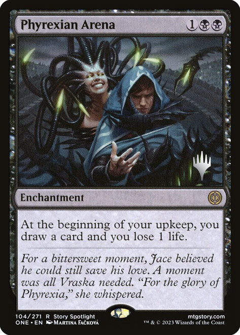 Phyrexian Arena (Promo Pack) (Phyrexia: All Will Be One)\nPromo: Planeswalker Stamped\nSingle\nMagic The Gathering