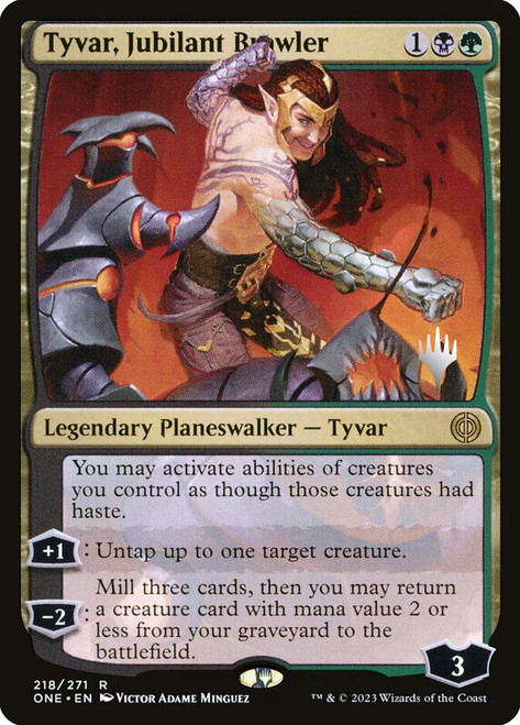Tyvar, Jubilant Brawler (Promo Pack) (Phyrexia: All Will Be One)\nPromo: Planeswalker Stamped\nSingle\nMagic The Gathering