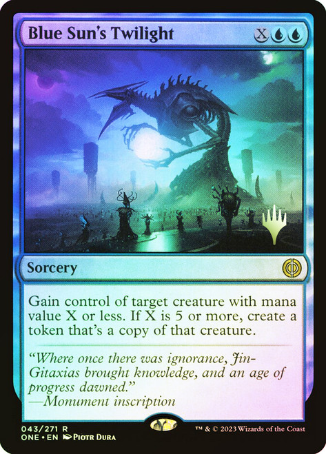 Blue Sun's Twilight (Promo Pack) (Phyrexia: All Will Be One)\nPromo: Planeswalker Stamped\nSingle\nMagic The Gathering