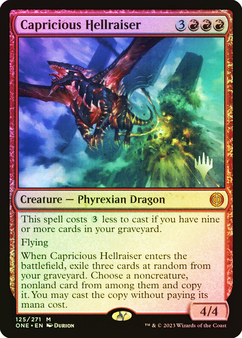 Capricious Hellraiser (Promo Pack) (Phyrexia: All Will Be One)\nPromo: Planeswalker Stamped\nSingle\nMagic The Gathering