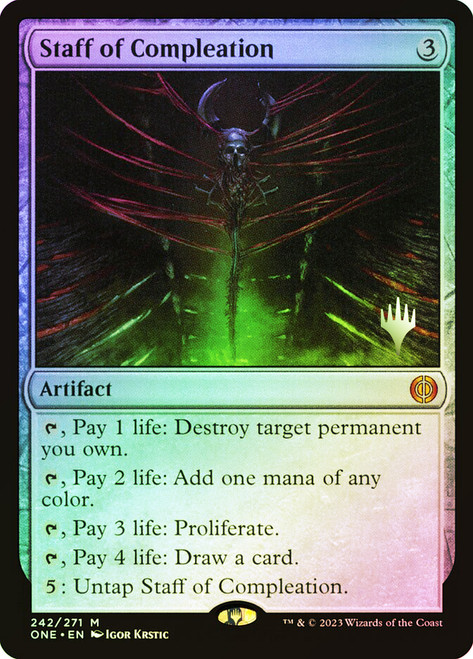 Staff of Compleation (Promo Pack) (Phyrexia: All Will Be One)\nPromo: Planeswalker Stamped\nSingle\nMagic The Gathering