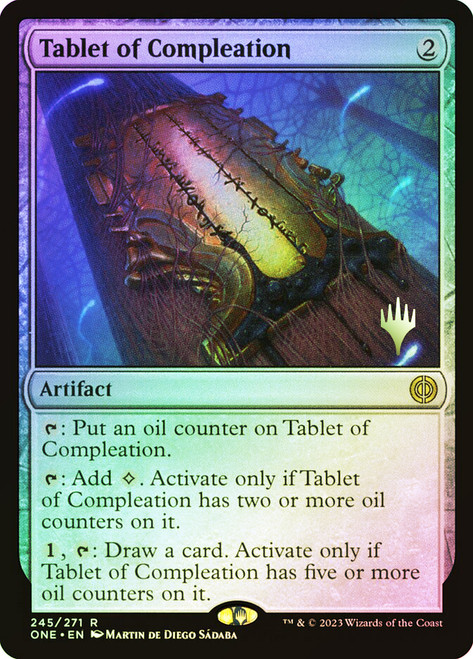 Tablet of Compleation (Promo Pack) (Phyrexia: All Will Be One)\nPromo: Planeswalker Stamped\nSingle\nMagic The Gathering