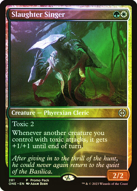 Slaughter Singer (Promo Pack) (Phyrexia: All Will Be One)\nPromo: General\nSingle\nMagic The Gathering