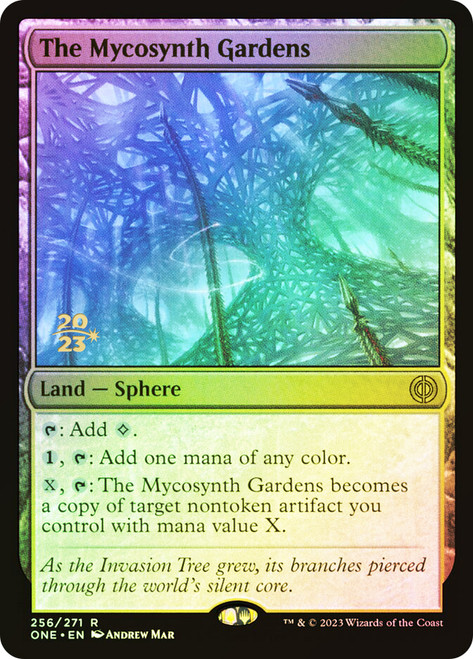 The Mycosynth Gardens (Prerelease) (Phyrexia: All Will Be One)\nPromo: Date Stamped\nSingle\nMagic The Gathering