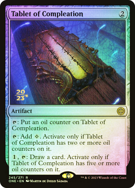 Tablet of Compleation (Prerelease) (Phyrexia: All Will Be One)\nPromo: Date Stamped\nSingle\nMagic The Gathering