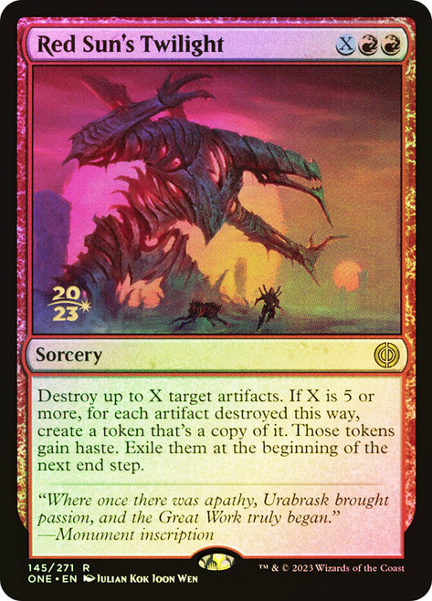 Red Sun's Twilight (Prerelease) (Phyrexia: All Will Be One)\nPromo: Date Stamped\nSingle\nMagic The Gathering