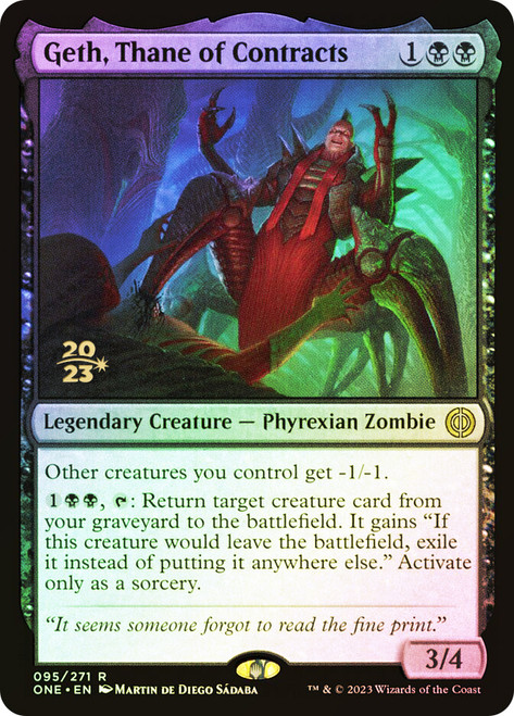 Geth, Thane of Contracts (Prerelease) (Phyrexia: All Will Be One)\nPromo: Date Stamped\nSingle\nMagic The Gathering