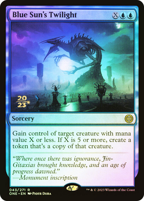 Blue Sun's Twilight (Prerelease) (Phyrexia: All Will Be One)\nPromo: Date Stamped\nSingle\nMagic The Gathering