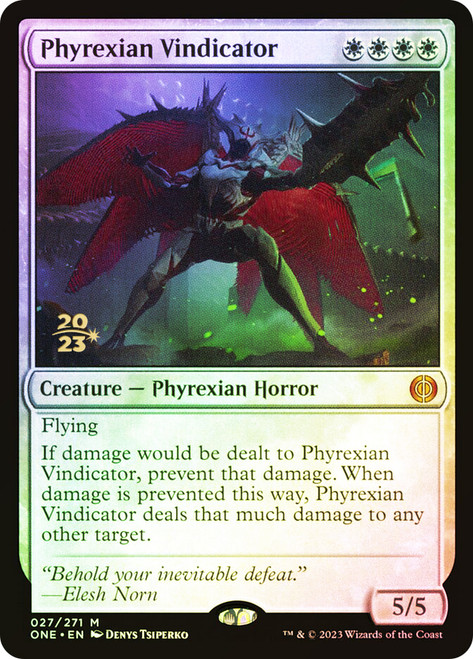 Phyrexian Vindicator (Prerelease) (Phyrexia: All Will Be One)\nPromo: Date Stamped\nSingle\nMagic The Gathering