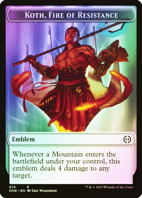 {Koth, Fire of Resistance Emblem} // {Phyrexian Mite Token} (#011)\nPhyrexia: All Will Be One\nSingle\nMagic The Gathering