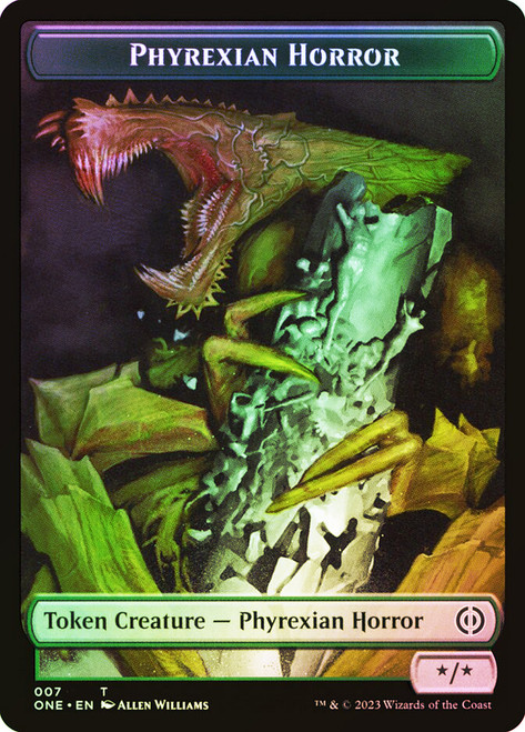 {Phyrexian Horror Token} (*/*) // {Phyrexian Mite Token} (#011)\nPhyrexia: All Will Be One\nSingle\nMagic The Gathering