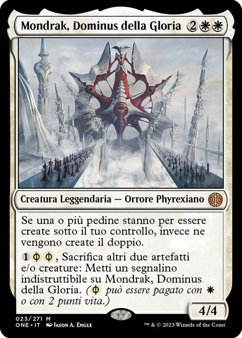 Mondrak, Glory Dominus\nPhyrexia: All Will Be One - Italian\nSingle\nMagic The Gathering
