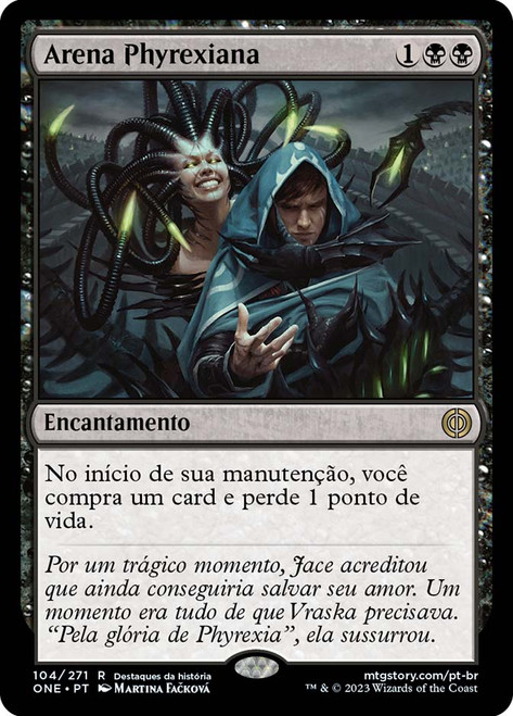 Phyrexian Arena\nPhyrexia: All Will Be One - Portuguese\nSingle\nMagic The Gathering