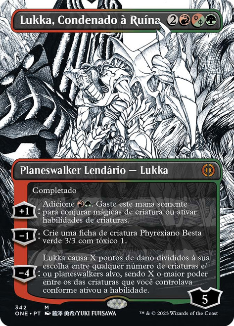 Lukka, Bound to Ruin (#342) (Borderless)\nPhyrexia: All Will Be One - Variants - Portuguese\nSingle\nMagic The Gathering