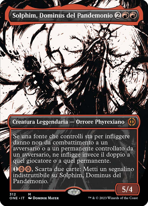 Solphim, Mayhem Dominus (#312) (Borderless) (Showcase)\nPhyrexia: All Will Be One - Variants - Italian\nSingle\nMagic The Gathering