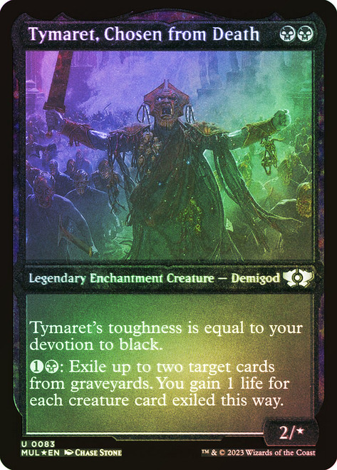 Tymaret, Chosen from Death (Foil Etched)\nMultiverse Legends - Alternate Foil\nSingle\nMagic The Gathering