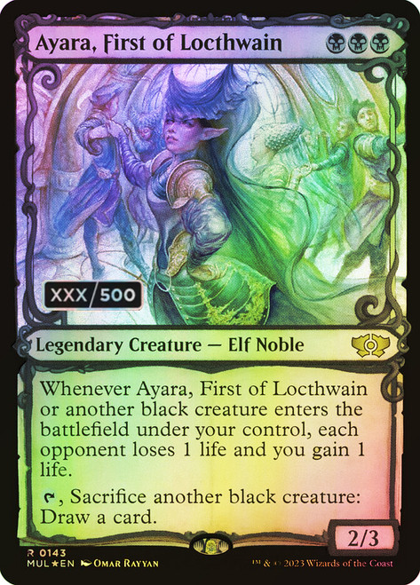 Ayara, First of Locthwain (Serial Number) (Showcase)\nMultiverse Legends - Serialized\nSingle\nMagic The Gathering